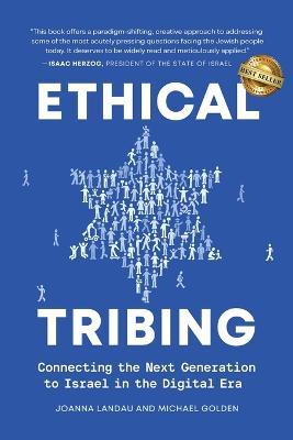 Ethical Tribing: Connecting the Next Generation to Israel in the Digital Era - Joanna Landau,Michael Golden - cover