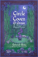 Circle, Coven, & Grove: A Year of Magical Practice