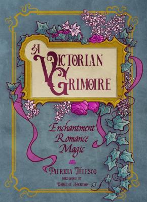 A Victorian Grimoire: Enchantment, Romance, Magic - Patricia Telesco - cover