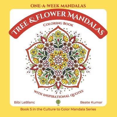 One-A-Week Tree & Flower Mandalas - Bibi LeBlanc,Beate B Kumar - cover