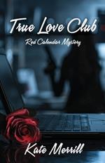 True Love Club: A Red Calendar Mystery