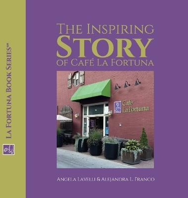 The Inspiring Story of Café La Fortuna - Angela Lavelli,Alejandra L Franco - cover