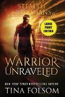 Warrior Unraveled (Stealth Guardians #3) - Tina Folsom - cover