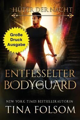 Entfesselter Bodyguard (Grosse Druckausgabe) - Tina Folsom - cover