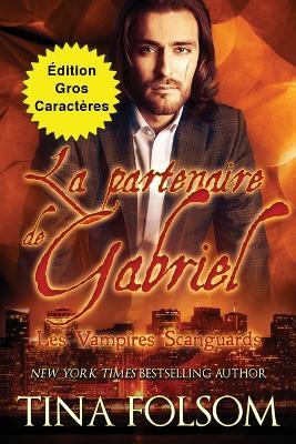 La partenaire de Gabriel (Edition Gros Caracteres) - Tina Folsom - cover