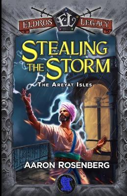 Stealing the Storm: The Areyat Isles - Aaron Rosenberg - cover