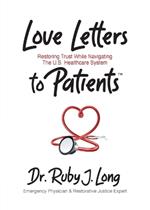 Love Letters to Patients: Restoring Trust While Navigating The U.S. Healthcare System