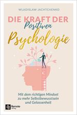 Die Kraft der Positiven Psychologie