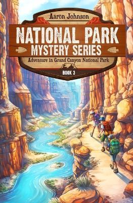 Adventure in Grand Canyon National Park: A Mystery Adventure in the National Parks - Aaron Johnson - cover