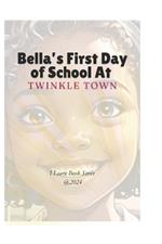 Bella's First Day of School At Twinkletown Elementary: A Tale of Diversity, Acceptance, and Self-Love