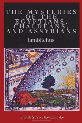 On the Mysteries of the Egyptians, Chaldeans, and Assyrians - Iamblichus,Thomas Taylor - cover