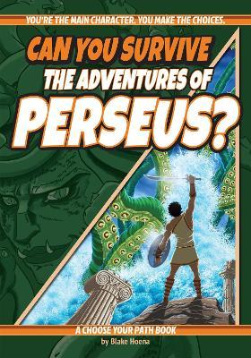 Can You Survive the Adventures of Perseus?: A Choose Your Path Book - Blake Hoena - cover