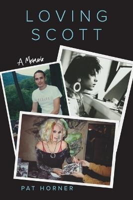 Loving Scott: A Memoir - Pat Horner - cover
