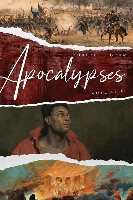 Apocalypses: Volume I - Robert L Gram - cover