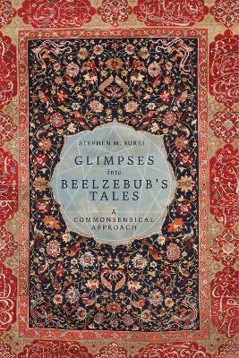 Glimpses into Beelzebub's Tales: A Commonsensical Approach - Stephen M Burzi - cover