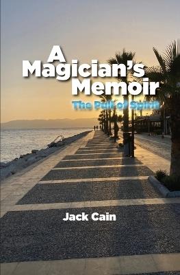 A Magician's Memoir: The Pull of Spirit - Jack Cain - cover