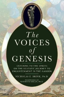 The Voices of Genesis: Listening to the Spirits on the Ecstatic Journey to Enlightenment in the Garden - Nicholas E Brink - cover