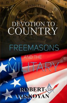 Devotion To Country: Freemasons and The Military - Robert Voskoyan - cover