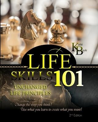 Life Skills 101: Unchanged Life's Principles - Kathi Boyle - cover