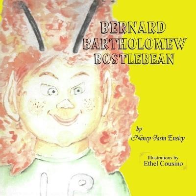 Bernard Bartholomew Bostlebean - Nancy Jasin Ensley - cover