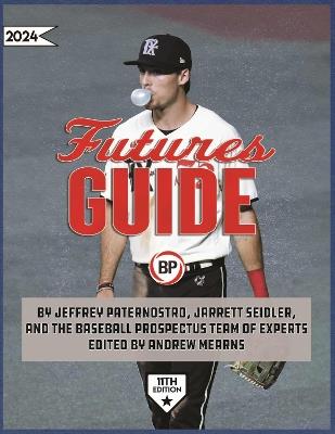 Baseball Prospectus Futures Guide 2024 - Baseball Prospectus - cover