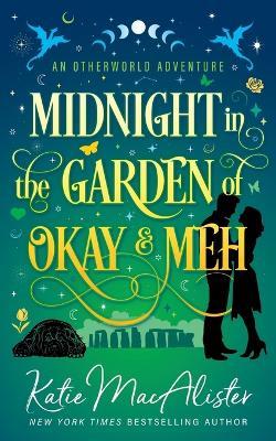 Midnight in the Garden of Okay and Meh - Katie MacAlister - cover