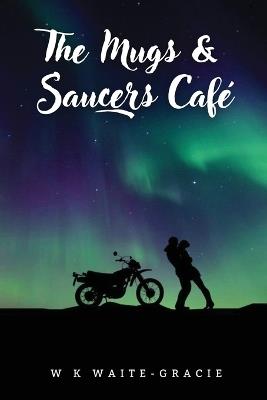 The Mugs & Saucers Caf? - W K Waite-Gracie - cover