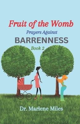 Fruit of the Womb: Prayers Against Barrenness, Book 2 - Marlene Miles - cover