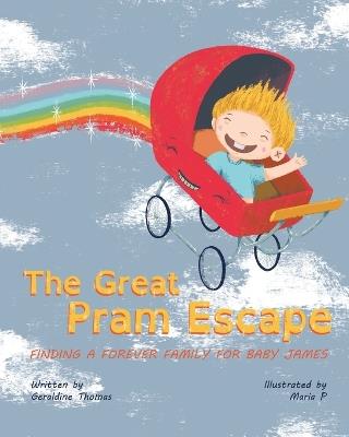 The Great Pram Escape: Finding a Forever Family for Baby James - Maria P,Geraldine Thomas - cover