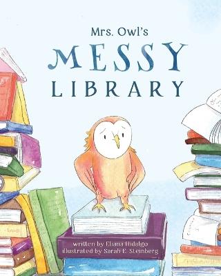 Mrs. Owl's Messy Library - Eliana Hidalgo - cover