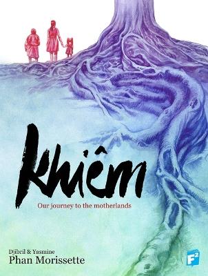 KHIEM: Our Journey through the Motherlands - Djibril Morissette-Phan,Yasmine Morissette-Phan - cover