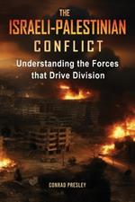 The Israeli-Palestinian Conflict: Understanding the Forces that Drive Division