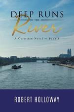 Deep Runs the River: A Christian Novel - Book 1
