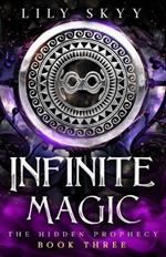 Infinite Magic: The Hidden Prophecy Book 3