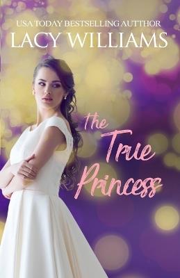 The True Princess - Lacy Williams - cover