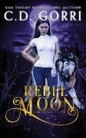 Rebel Moon - C D Gorri - cover