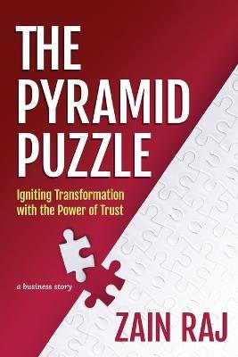 The Pyramid Puzzle: Igniting Transformation with the Power of Trust - Zain Raj - cover