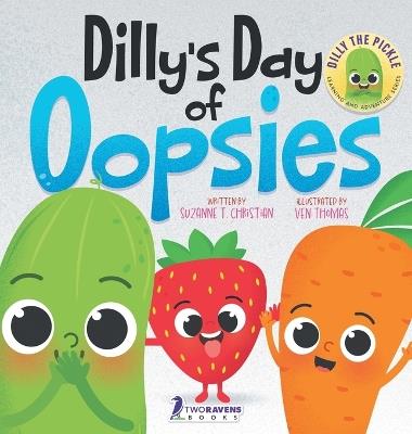 Dilly's Day Of Oopsies: A Confidence Boosting Toddler Book About Making Mistakes - Suzanne T Christian,Two Little Ravens - cover