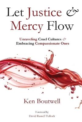 Let Justice and Mercy Flow - Ken Boutwell - cover