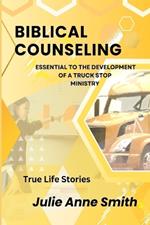 Biblical Counseling: Essential to the Development of a Truck Stop Ministry