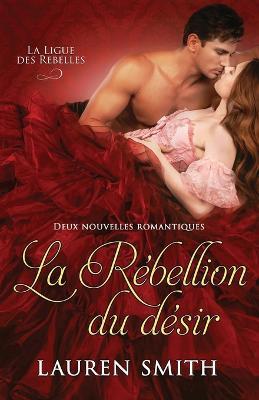 La Rebellion du desir: Deux nouvelles romantiques - Lauren Smith - cover