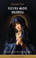 Orando Con Nuestra Madre Dolorosa: reflexiones sobre los siete dolores de Maria - Jacob Powell - cover