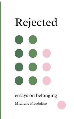 Rejected: Essays on Belonging - Michelle Fiordaliso - cover