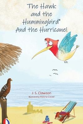 The Hawk and the Hummingbird and the Hurricane! - J S Clawson - cover