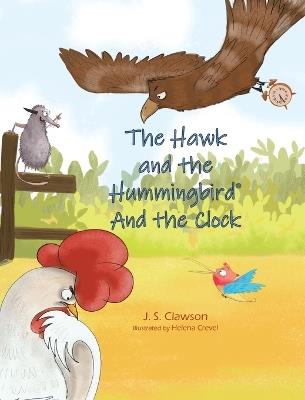 The Hawk and the Hummingbird And the Clock - J S Clawson - cover