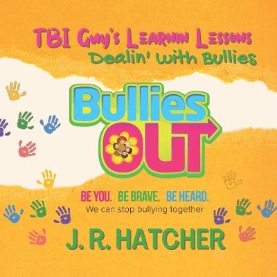 TBI Guy's Learnin' Lessons: Dealin' With Bullies - J R Hatcher - cover