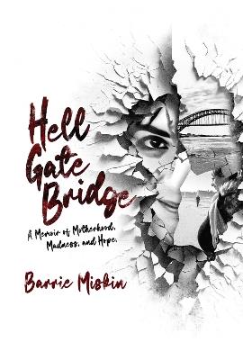 Hell Gate Bridge: A Memoir - Barrie Miskin - cover