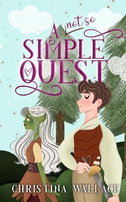 A (Not So) Simple Quest - Christina Wallace - cover