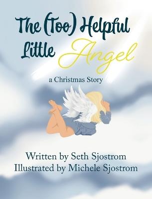 The Too Helpful Little Angel - Seth Sjostrom - cover
