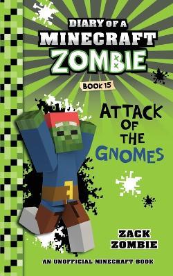 Diary of a Minecraft Zombie Book 15: Attack of the Gnomes - Zack Zombie - cover